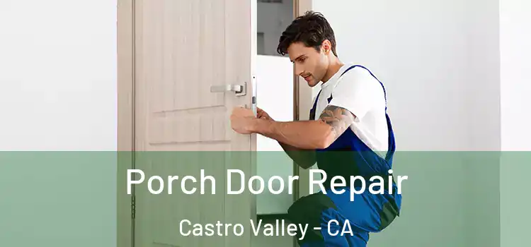  Porch Door Repair Castro Valley - CA